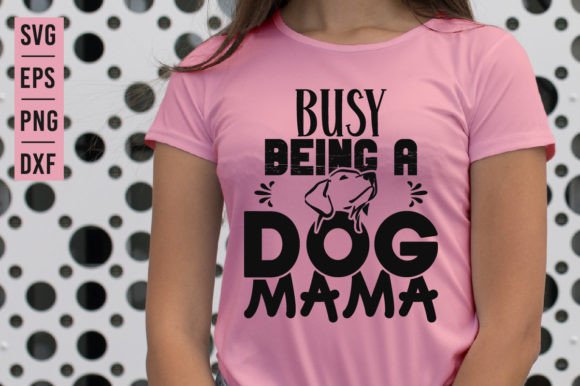 Busy Being a Dog Mama - SVG Design