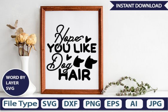 Hope You Like Dog Hair SVG Cut File