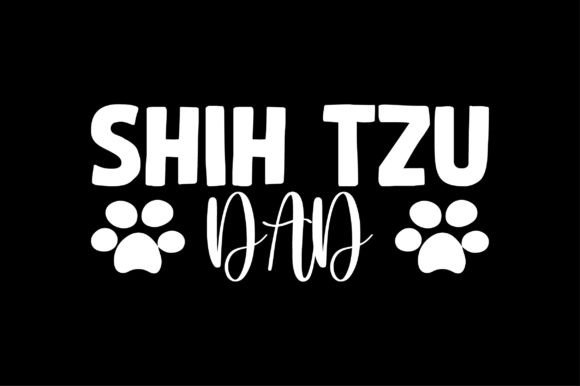 Shih Tzu Dad Dog Lover SVG Sublimation
